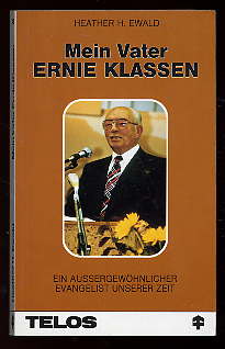 Ewald, Heather H.:  Mein Vater, Ernie Klassen. Ein aussergewöhnlicher Evangelist unserer Zeit. TELOS-Bücher 459. 