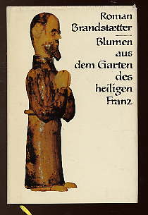 Brandstaetter, Roman:  Blumen aus dem Garten des heiligen Franz. 