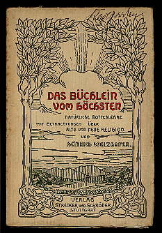 Welzhofer, Heinrich:  Das Büchlein vom Höchsten. Natürliche Gotteslehre mit Betrachtungen über alte und neue Religion. 