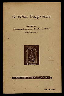 Borst, Joseph (Hrsg.):  Goethes Gespräche. Auswahl aus Eckermanns, Riemers und Kanzler von Müllers Aufzeichnungen. 