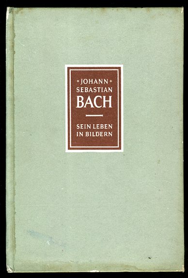 Petzold, Richard:  Johann Sebastian Bach 1685 - 1750. Sein Leben in Bildern. 