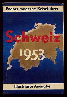 Fodor, Eugen (Hrsg.):  Schweiz 1953. Illustrierte Ausgabe mit Karten und Stadtplänen. Fodors moderne Reiseführer. 