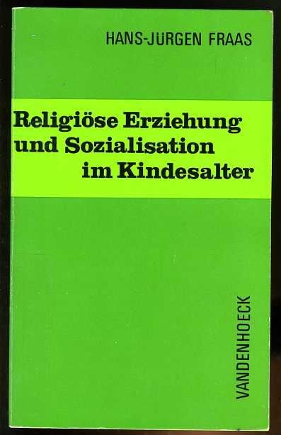 Fraas, Hans-Jürgen:  Religiöse Erziehung und Sozialisation im Kindesalter. 