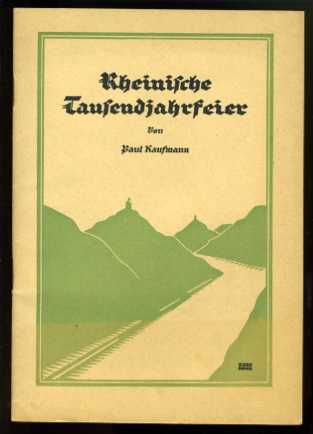 Kaufmann, Paul:  Rheinische Tausendjahrfeier. 