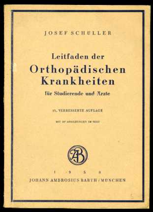 Schüller, Josef:  Leitfaden der Orthopädischen Krankheiten für Studierende und Ärzte. 