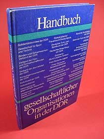   Handbuch gesellschaftlicher Organisationen in der DDR. Massenorganisationen, Verbände, Vereinigungen, Gesellschaften, Genossenschaften, Komitees, Ligen. 