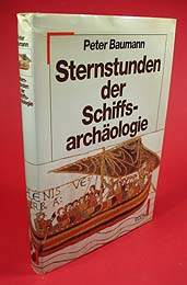 Baumann, Peter:  Sternstunden der Schiffsarchäologie. 