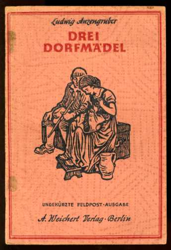 Anzengruber, Ludwig:  Drei Dorfmädel. Ungekürzte Feldpost-Ausgabe. 