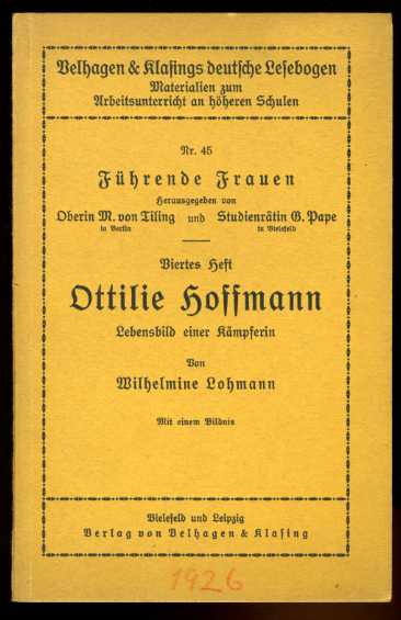 Lohmann, Wilhelmine:  Ottilie Hoffmann. Lebensbild einer Kämpferin. Velhagen & Klasings deutsche Lesebogen Nr. 45. Führende Frauen H. 4. 