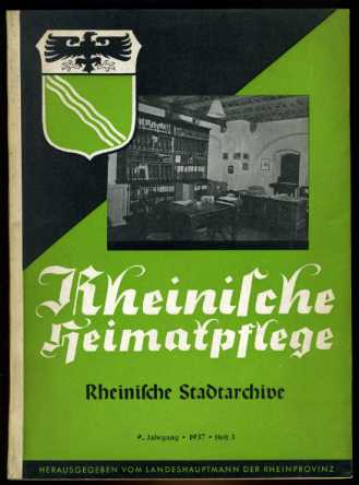   Rheinische Heimatpflege. Zeitschrift für Museumswesen, Denkmalpflege, Archivberatung, Volkstum, Natur- und Landschaftsschutz 9. Jg. 1937 (nur) Heft 3. Themenheft Rheinische Stadtarchive. 