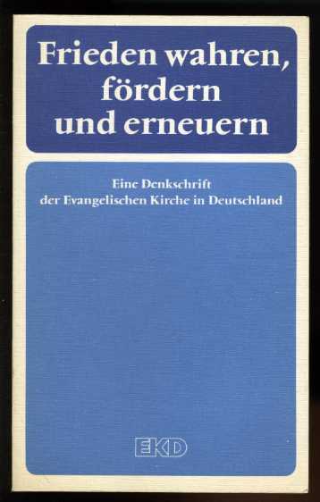   Frieden wahren, fördern und erneuern. Eine Denkschrift der Evangelischen Kirche in Deutschland. 