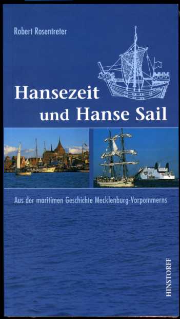 Rosentreter, Robert:  Hansezeit und Hanse Sail. Aus der maritimen Geschichte Mecklenburg-Vorpommerns. 