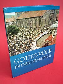   Gottes Volk in der Gemeinde. Lebendige Gemeinde - unsere Sorge - unsere Hoffnung. Katholisches Hausbuch. Jahr des Herrn 1981. 