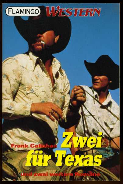 Callahan, Frank:  Zwei für Texas und zwei weitere Romane. Flamingo Western 03. 