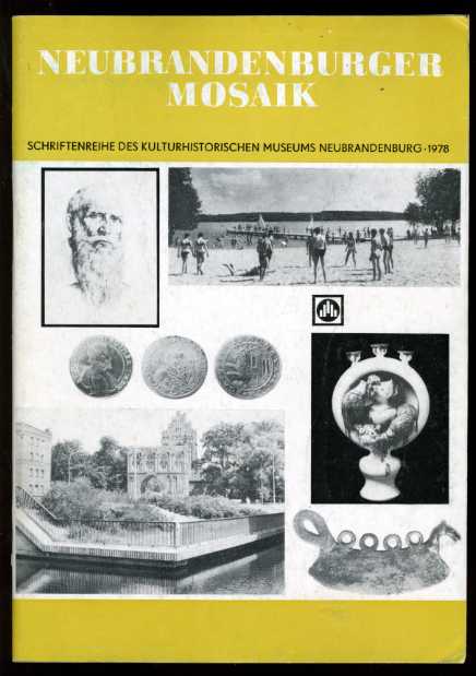   Neubrandenburger Mosaik 1978. Schriftenreihe des Historischen Bezirksmuseums Neubrandenburg. Heimatgeschichtliches Jahrbuch des Bezirkes Neubrandenburg. 
