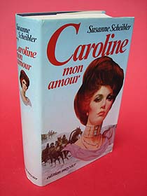 Scheibler, Susanne:  Caroline, mon amour. Ein Roman aus der Zeit Napoleons. 