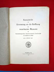   Festschrift zur Erinnerung an die Eröffnung des neuerbauten Museums der Senckenbergischen Naturforschenden Gesellschaft zu Frankfurt am Main am 13. Oktober 1907. 