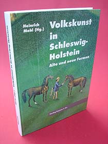 Mehl, Heinrich (Hrsg.):  Volkskunst in Schleswig-Holstein. Alte und neue Formen. Schleswig-Holsteinisches Landesmuseum. Volkskundliche Sammlungen Bd. 3. 