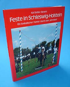 Sievers, Kai Detlev:  Feste in Schleswig-Holstein. Ein lexikalischer Führer durch den Jahreslauf. Studien zur Volkskunde und Kulturgeschichte. 