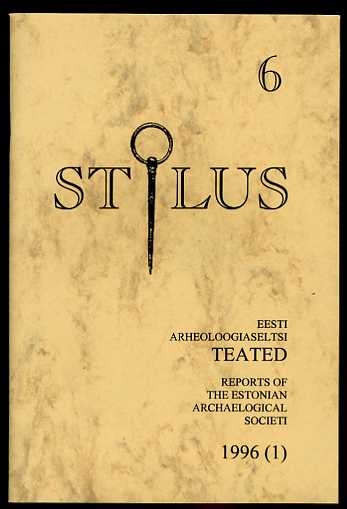   Stilus. Eesti Arheoloogiaseltsi teated. Reports of the Estonian Archaelogical Society 6. 