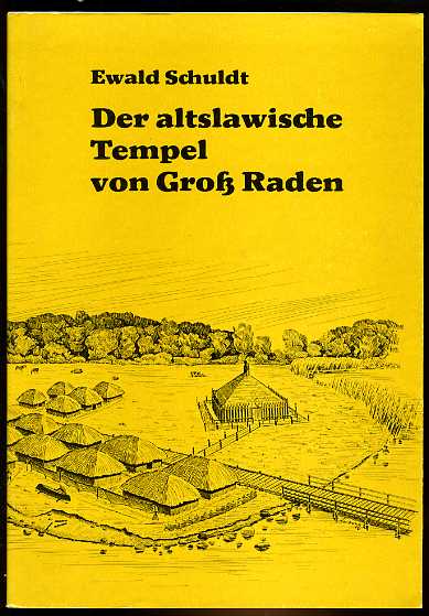 Schuldt, Ewald:  Der altslawische Tempel von Groß Raden. Bildkataloge des Museums für Ur- und Frühgeschichte Schwerin Bd. 19. 
