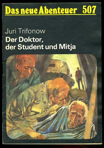 Trifonow, Juri:  Der Doktor, der Student und Mitja. Das neue Abenteuer 507. 
