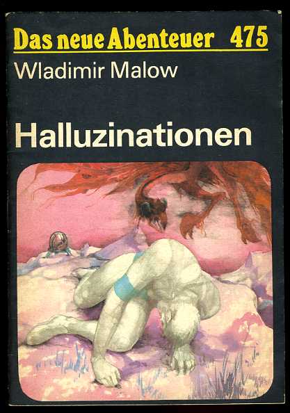 Malow, Wladimir:  Halluzinationen. Das neue Abenteuer 475. 