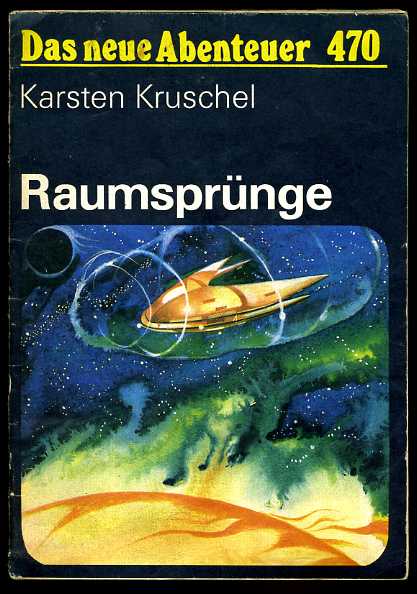 Kruschel, Karsten:  Raumsprünge. Wissenschaftlich-phantastische Erzählung. Das neue Abenteuer 470. 