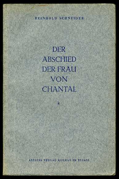 Schneider, Reinhold:  Der Abschied der Frau von Chantal. 