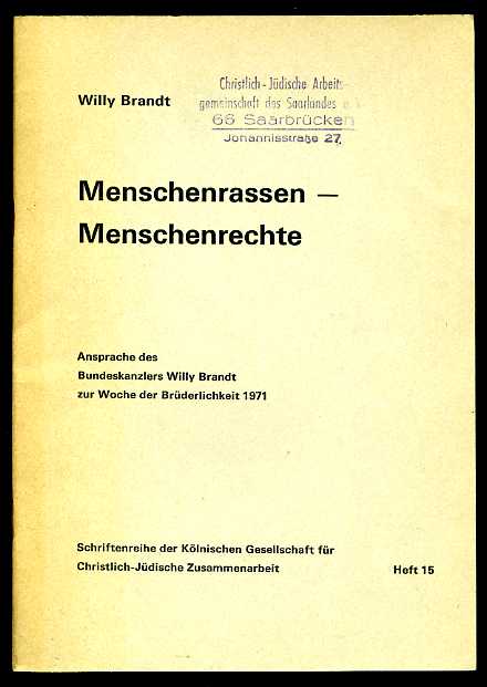 Brandt, Willy:  Menschenrassen - Menschenrechte. Ansprache des Bundeskanzlers Willy Brandt zur Woche der Brüderlichkeit 1971. Schriftenreihe der Köllnischen Gesellschaft für Christlich-Jüdische Zusammenarbeit 15. 