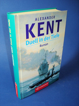 Kent, Alexander:  Duell in der Tiefe. Roman. 