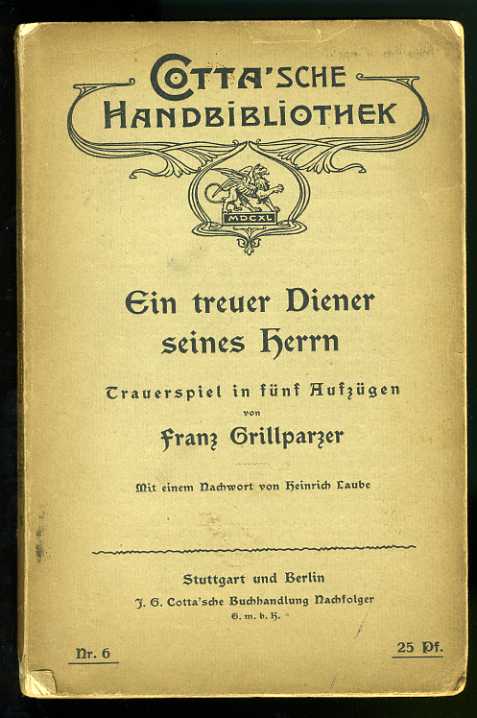 Grillparzer, Franz:  Ein treuer Diener seines Herrn. Trauerspiel in fünf Aufzügen. Cotta`sche Handbibliothek 6. 