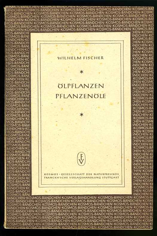 Fuischer, Wilhelm J.:  Ölpflanzen - Pflanzenöle. Kosmos. Gesellschaft der Naturfreunde. 