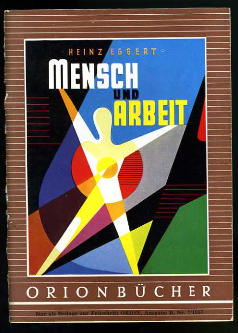 Eggert, Heinz:  Mensch und Arbeit. Orionbücher Bd. 103. 