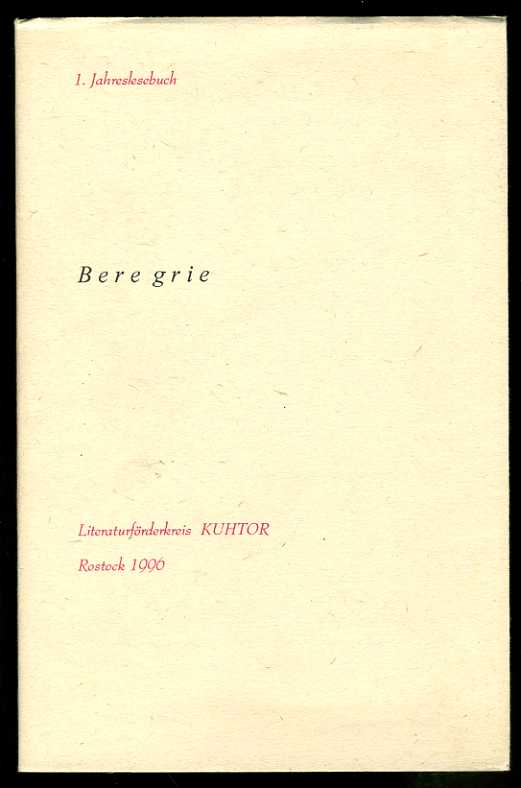 Mundt, Wolfgang:  Beregrie. 1. Jahreslesebuch des Literaturförderkreises KUHTOR e.V. Rostock 1996. 
