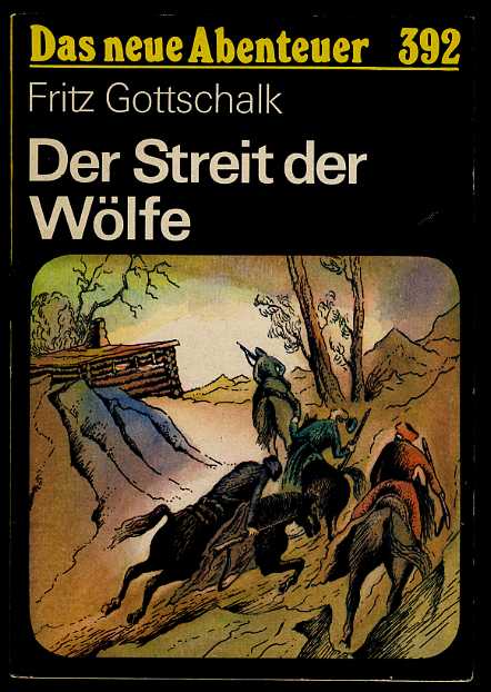 Gottschalk, Fritz:  Der streit der Wölfe. Das neue Abenteuer 392. 