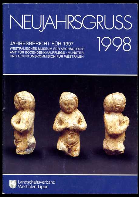 Isenberg, Gabriele und Bendix Trier:  Neujahrsgruss 1998. Jahresbericht für 1997. Westfälisches Museum für Archäologie. Amt für Bodendenkmalpflege und Altertumskommission für Westfalen. 