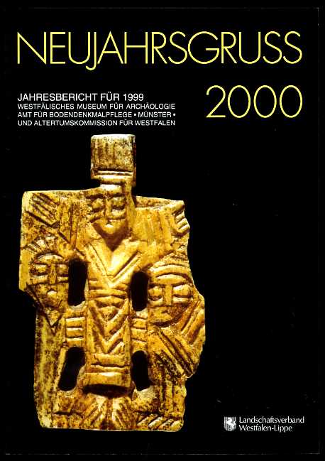 Isenberg, Gabriele und Bendix Trier:  Neujahrsgruss 2000. Jahresbericht für 1999. Westfälisches Museum für Archäologie. Amt für Bodendenkmalpflege und Altertumskommission für Westfalen. 