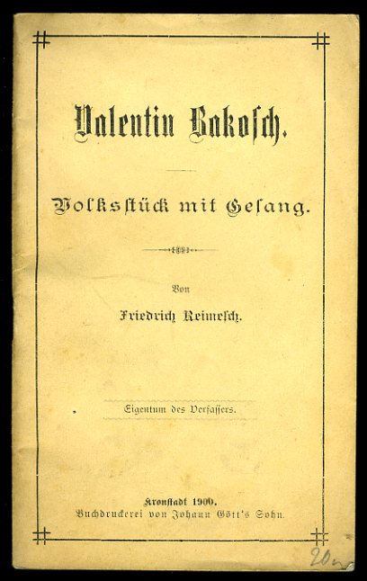 Reimesch, Friedrich:  Valentin Bakosch. Volksstück mit Gesang. 
