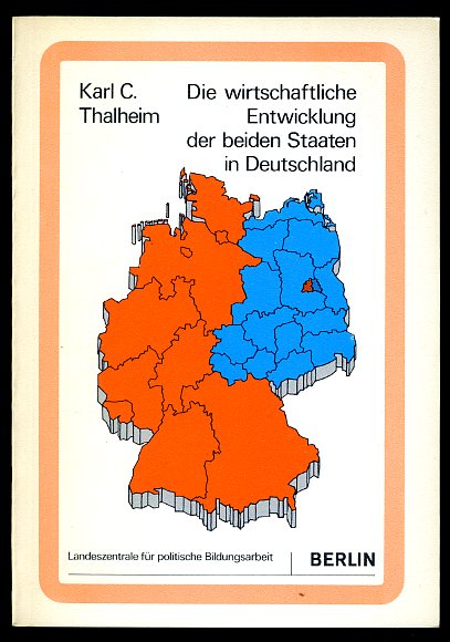 Thalheim, Karl Christian:  Die wirtschaftliche Entwicklung der beiden Staaten in Deutschland, Tatsachen und Zahlen. 