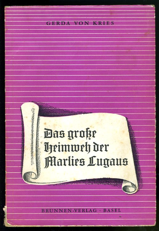 Kries, Gerda von:  Das grosse Heimweh der Marlies Lugaus. Brunnen-Bücherei. Eine Sammlung guter christlicher Erzählungen für Jung und Alt 16. 