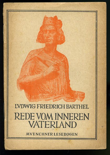 Barthel, Ludwig Friedrich:  Rede vom inneren Vaterland. Münchner Lesebogen 62. 