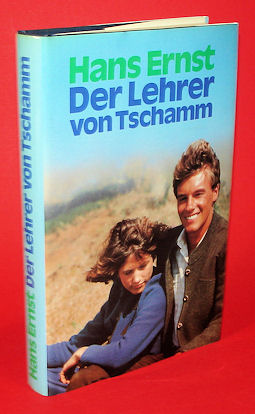 Ernst, Hans:  Der Lehrer von Tschamm. Roman. 