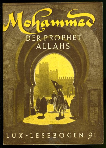 Zierer, Otto:  Mohammed. Der Prophet Allahs. Lux-Lesebogen 65. Kleine Bibliothek des Wissens. Natur- und kulturkundliche Hefte. Kunst. 