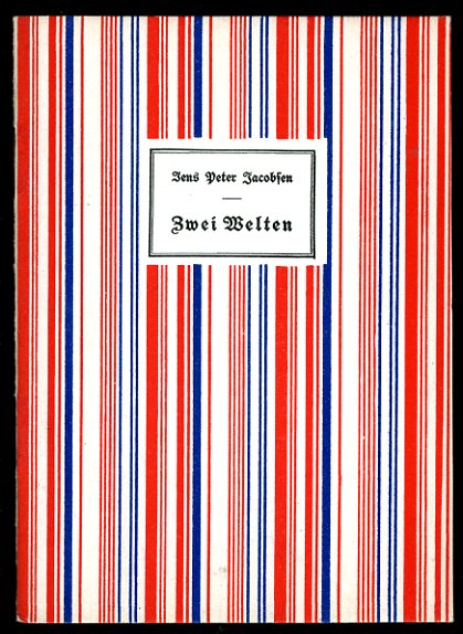 Jacobsen, Jens Peter:  Zwei Welten. Beigabe zur Lotterie der Internationalen Presse-Ausstellung Köln 1928 Bd. 18. 
