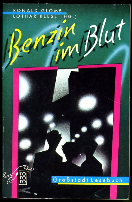 Glomb, Ronald und Lothar Reese (Hrsg.):  Benzin im Blut. Grossstadt-Lesebuch. Rororo panther. 