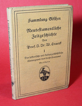 Staerk, Willy:  Neutestamentliche Zeitgeschichte (nur) Teil 1. Der historische und kulturgeschichtliche Hintergrund des Urchristentums. Sammlung Göschen 410. 