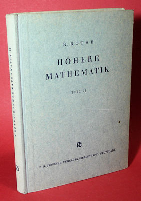 Rothe, Rudolf:  Höhere Mathematik für Mathematiker, Physiker, Ingenieure (nur) Teil 2. Integralrechnung, Unendliche Reihen, Vektorrechnung nebst Anwendungen. 