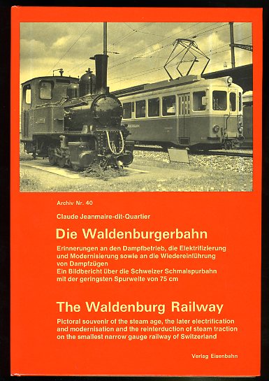 Jeanmaire, Claude:  Die Waldenburgerbahn Archiv 40. 
