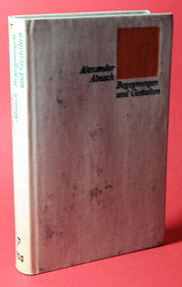 Abusch, Alexander:  Begegnungen und Gestalten. Beiträge zur Geschichte der Arbeitersbewegung und der Literatur 1933 bis 1971. Schriften. Alexander Abusch. Bd. 4. 